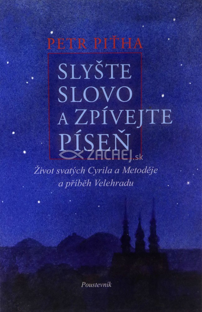Slyšte slovo a zpívejte píseň - Život svatých Cyrila a Metoděje a příběh Velehradu | Petr Piťha | 9,99 € - obrázok Slyšte slovo a zpívejte píseň - Život svatých Cyrila a Metoděje a příběh Velehradu