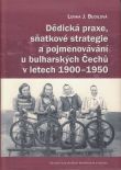 Dědická praxe, sňatkové strategie a pojmenovávání u bulharských Čechů v letech 1900-1950 | Lenka Budilová | 12,42 € - obrázok Dědická praxe, sňatkové strategie a pojmenovávání u bulharských Čechů v letech 1900-1950
