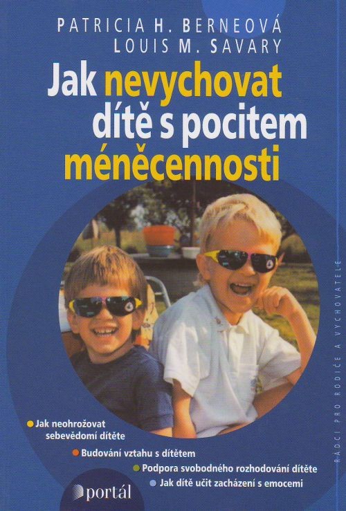 Jak nevychovat dítě s pocitem méněcennosti | Patricia H. Berneová Louis M. Savary | 6,93 € - obrázok Jak nevychovat dítě s pocitem méněcennosti