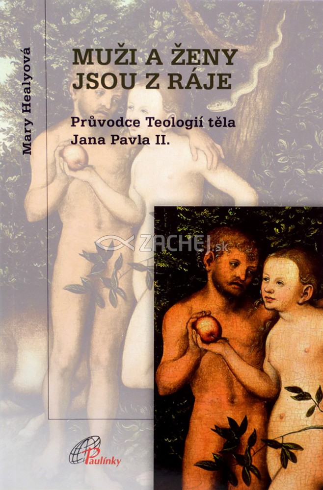 Muži a ženy jsou z ráje - Průvodce Teologií těla Jana Pavla II. | Mary Healyová | 4,66 € - obrázok Muži a ženy jsou z ráje - Průvodce Teologií těla Jana Pavla II.