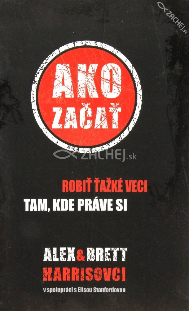 Ako začať - Robiť ťažké veci tam, kde práve si | Alex Harris Brett Harris | 6,69 € - obrázok Ako začať - Robiť ťažké veci tam, kde práve si