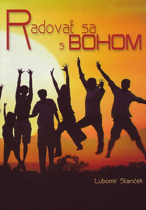 Radovať sa s Bohom | Ľubomír Stanček | 4,66 € - obrázok Radovať sa s Bohom