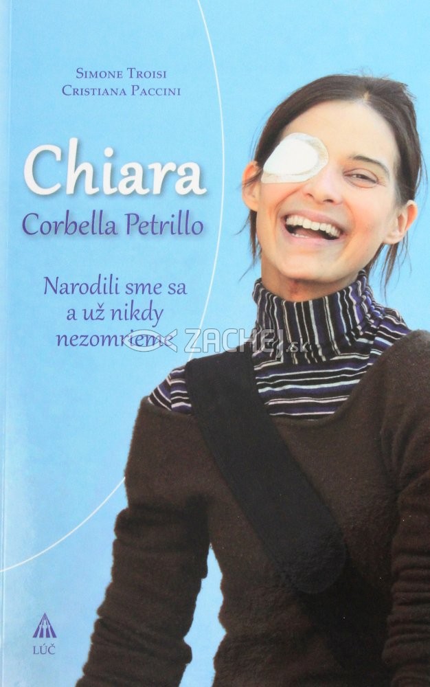 Chiara Corbella Petrillo - Narodili sme sa a už nikdy nezomrieme | Simone Troisi Cristiana Paccini | 6,60 € - obrázok Chiara Corbella Petrillo - Narodili sme sa a už nikdy nezomrieme