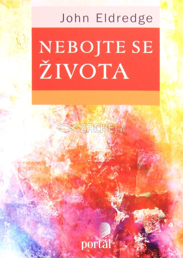 Nebojte se života | John Eldredge | 9,31 € - obrázok Nebojte se života