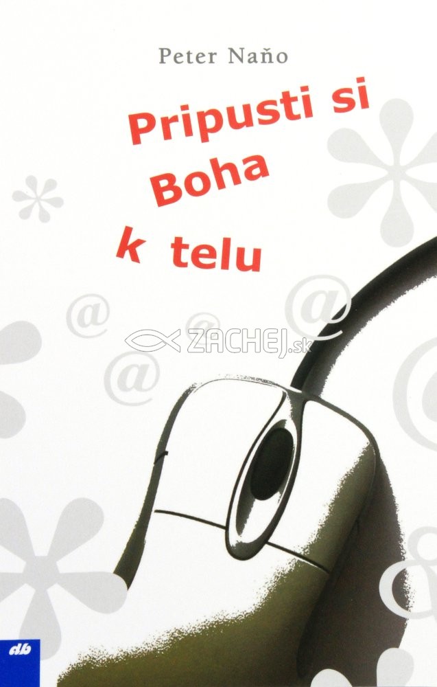 Pripusti si Boha k telu | Peter Naňo | 1,93 € - obrázok Pripusti si Boha k telu