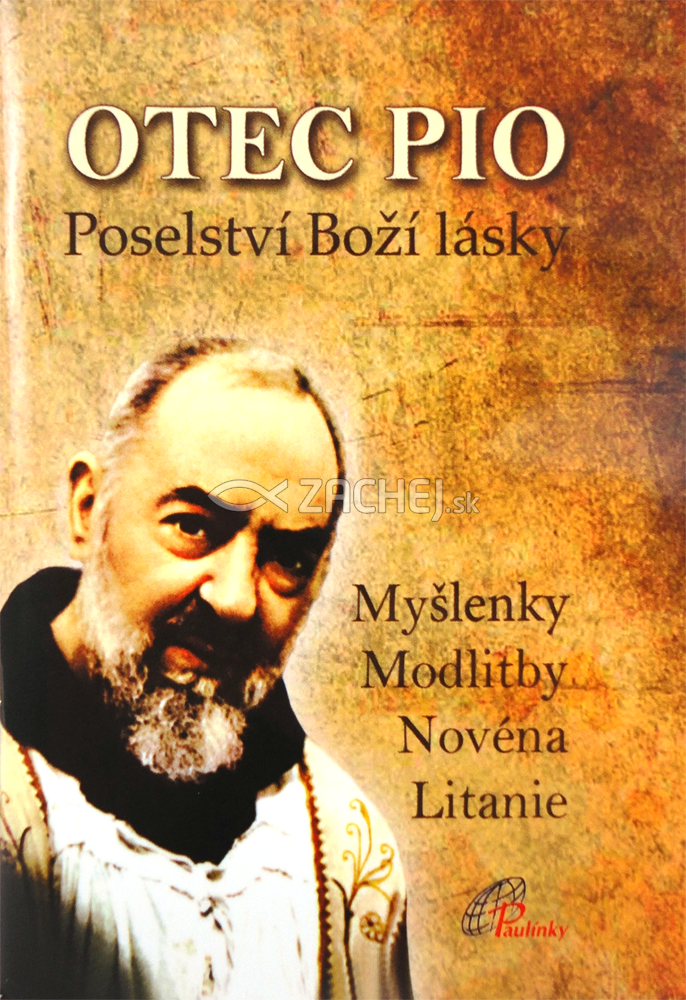 Otec Pio - poselství Boží lásky - Myšlenky, Modlitby, Novéna, Litanie | 1,36 € - obrázok Otec Pio - poselství Boží lásky - Myšlenky, Modlitby, Novéna, Litanie