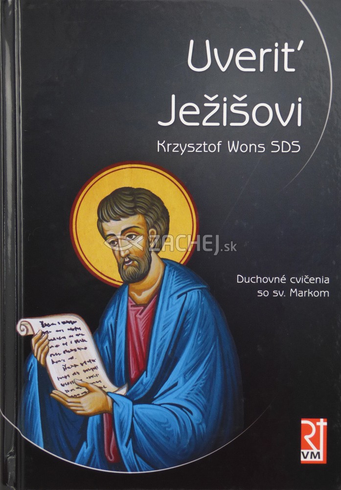 Uveriť Ježišovi - Duchovné cvičenia so sv. Markom s úvodom do dynamiky lectio divina | Krzysztof Wons | 8,92 € - obrázok Uveriť Ježišovi - Duchovné cvičenia so sv. Markom s úvodom do dynamiky lectio divina