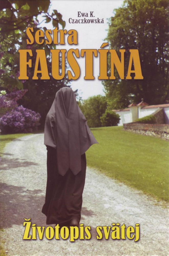Sestra Faustína : Životopis svätej | Ewa K. Czaczkowská | 15,00 € - obrázok Sestra Faustína : Životopis svätej