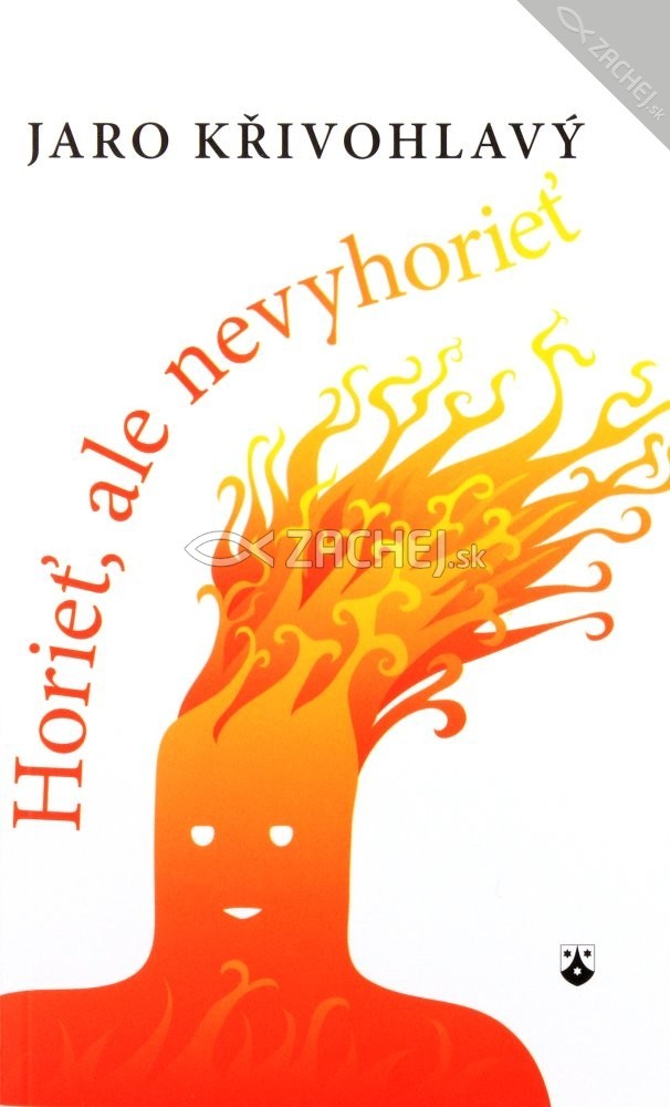 Horieť, ale nevyhorieť | Jaro Křivohlavý | 3,78 € - obrázok Horieť, ale nevyhorieť