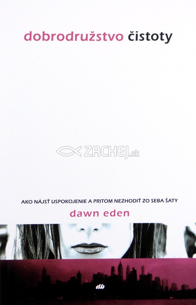 Dobrodružstvo čistoty - Ako nájsť uspokojenie a pritom nezhodiť zo seba šaty | Eden Dawn | 8,73 € - obrázok Dobrodružstvo čistoty - Ako nájsť uspokojenie a pritom nezhodiť zo seba šaty