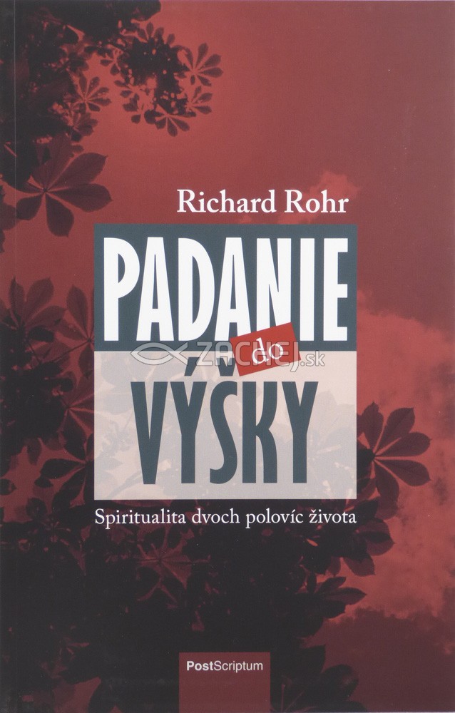 Padanie do výšky - Spiritualita dvoch polovíc života | Richard Rohr | 12,30 € - obrázok Padanie do výšky - Spiritualita dvoch polovíc života