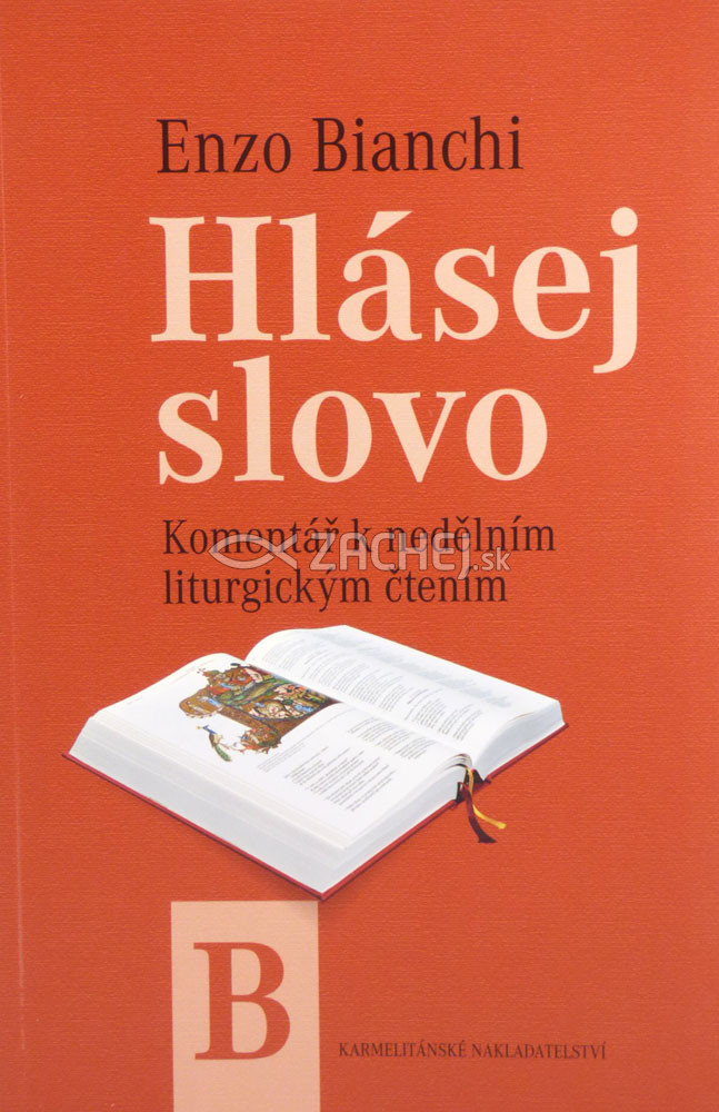 Hlásej slovo - Roční cyklus B - Komentář k nedělním liturgickým čtením. | Enzo Bianchi | 8,25 € - obrázok Hlásej slovo - Roční cyklus B - Komentář k nedělním liturgickým čtením.