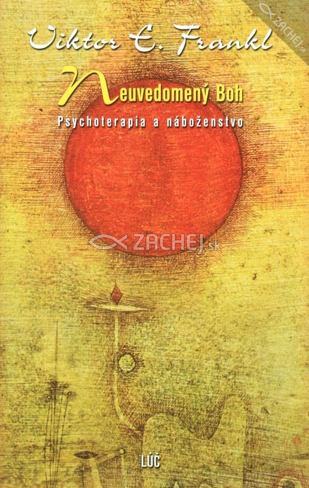 Neuvedomený Boh - Psychoterapia a náboženstvo | Viktor E. Frankl | 5,15 € - obrázok Neuvedomený Boh - Psychoterapia a náboženstvo