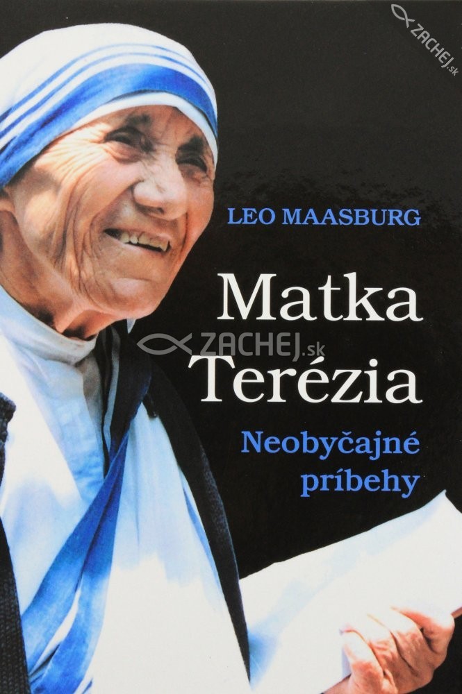 Matka Terézia - Neobyčajné príbehy | Leo Maasburg | 9,60 € - obrázok Matka Terézia - Neobyčajné príbehy