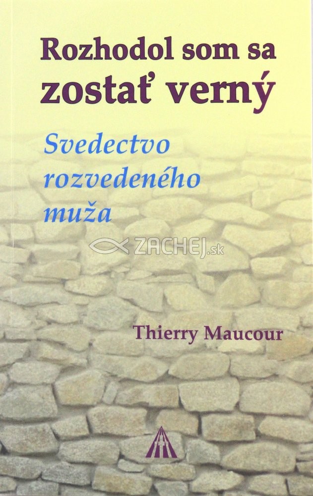 Rozhodol som sa zostať verný - Svedectvo rozvedeného muža | Thierry Maucour | 3,40 € - obrázok Rozhodol som sa zostať verný - Svedectvo rozvedeného muža