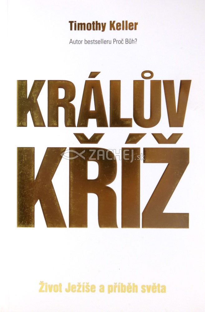 Králův kříž - Život Ježíše a příběh světa | Timothy Keller | 8,34 € - obrázok Králův kříž - Život Ježíše a příběh světa