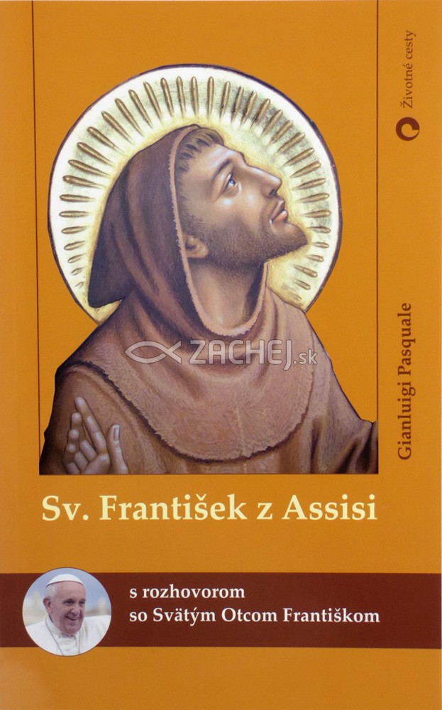 Sv. František z Assisi - s rozhovorom so Svätým Otcom Františkom | Gianluigi Pasquale | 5,34 € - obrázok Sv. František z Assisi - s rozhovorom so Svätým Otcom Františkom