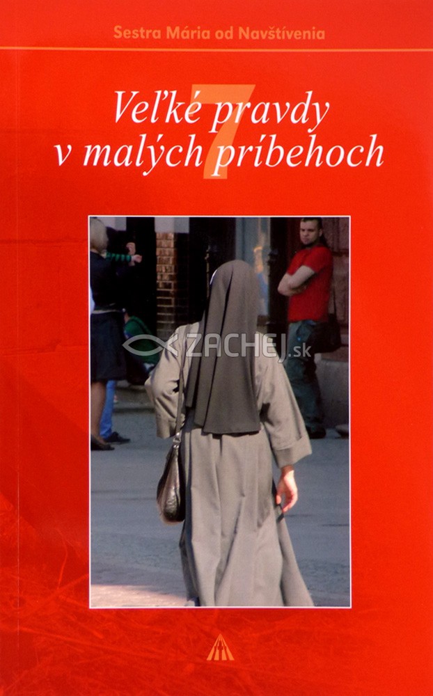 Veľké pravdy v malých príbehoch 7 - Náhodné stretnutia - drobné znamenia | sestra Mária od Navštívenia | 4,37 € - obrázok Veľké pravdy v malých príbehoch 7 - Náhodné stretnutia - drobné znamenia