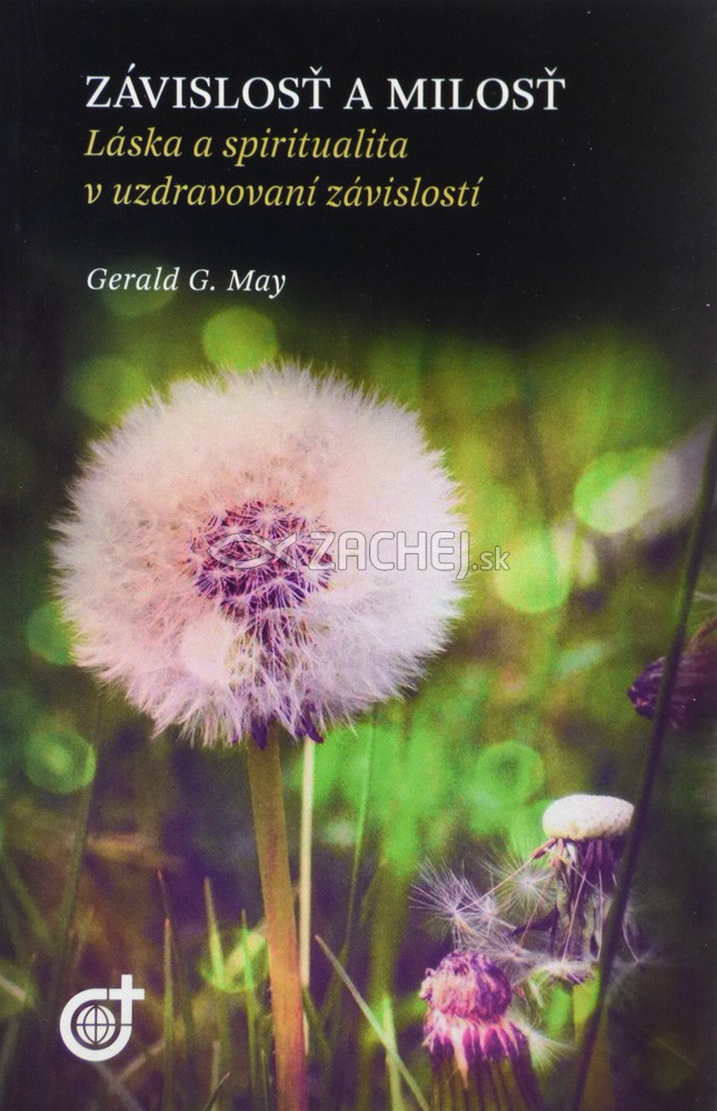 Závislosť a milosť - Láska a spiritualita v uzdravovaní závislostí | Gerald G. May | 7,76 € - obrázok Závislosť a milosť - Láska a spiritualita v uzdravovaní závislostí
