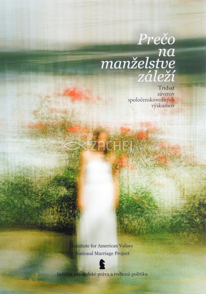 Prečo na manželstve záleží - Tridsať záverov spoločenskovedných výskumov | B. Wilcox et al. | 5,72 € - obrázok Prečo na manželstve záleží - Tridsať záverov spoločenskovedných výskumov