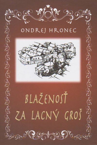Blaženosť za lacný groš | Ondrej Hronec | 6,01 € - obrázok Blaženosť za lacný groš