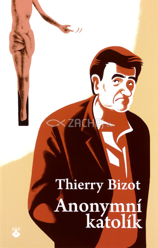 Anonymní katolík - skutečný příběh Thierryho Bizota | Thierry Bizot | 9,60 € - obrázok Anonymní katolík - skutečný příběh Thierryho Bizota