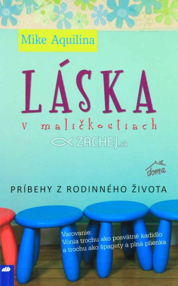 Láska v maličkostiach - Príbehy z rodinného života | Mike Aquilina | 5,72 € - obrázok Láska v maličkostiach - Príbehy z rodinného života