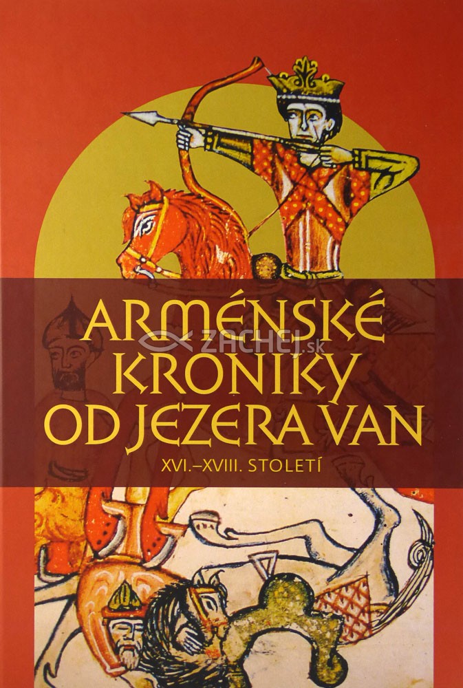 Arménské kroniky od jezera Van - XVI. - XVIII. století | Petra Košťálová | 13,29 € - obrázok Arménské kroniky od jezera Van - XVI. - XVIII. století