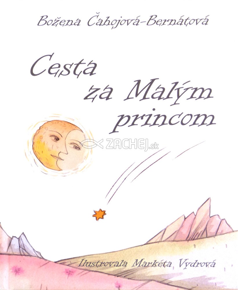 Cesta za Malým princom | Božena Čahojová-Bernátová | 2,91 € - obrázok Cesta za Malým princom