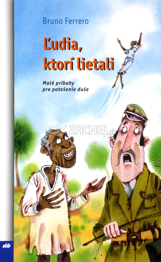 Ľudia, ktorí lietali - Malé príbehy pre potešenie duše | Bruno Ferrero | 3,78 € - obrázok Ľudia, ktorí lietali - Malé príbehy pre potešenie duše