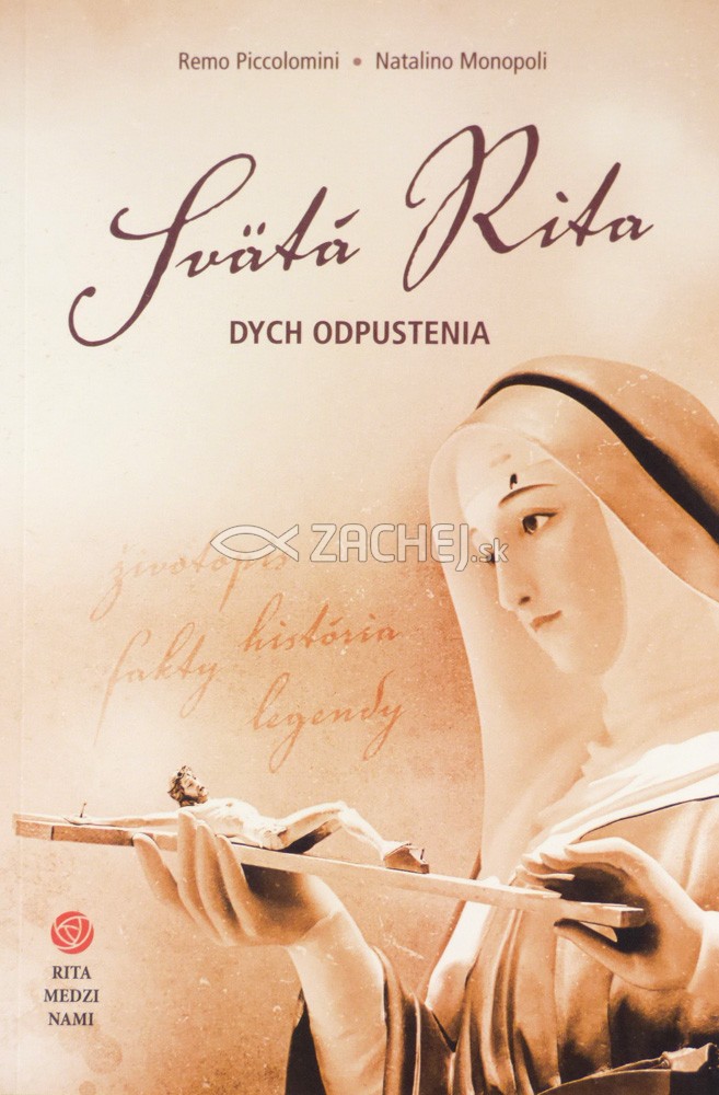 Svätá Rita - dych odpustenia - Životopis, história, fakty, legendy | Remo Piccolomini Natalino Monopoli | 5,19 € - obrázok Svätá Rita - dych odpustenia - Životopis, história, fakty, legendy