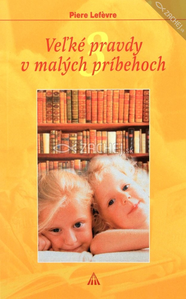 Veľké pravdy v malých príbehoch 3 - Desať prikázaní | Pierre Lefevre | 3,54 € - obrázok Veľké pravdy v malých príbehoch 3 - Desať prikázaní
