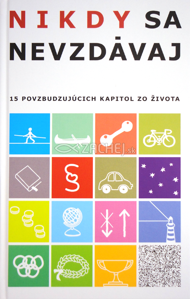 Nikdy sa nevzdávaj - 15 povzbudzujúcich kapitol zo života | 6,79 € - obrázok Nikdy sa nevzdávaj - 15 povzbudzujúcich kapitol zo života