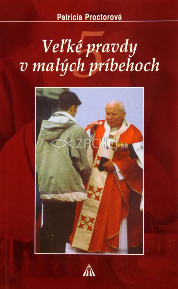 Veľké pravdy v malých príbehoch 5 - Príbehy o Eucharistii | Patrícia Proctorová | 4,19 € - obrázok Veľké pravdy v malých príbehoch 5 - Príbehy o Eucharistii