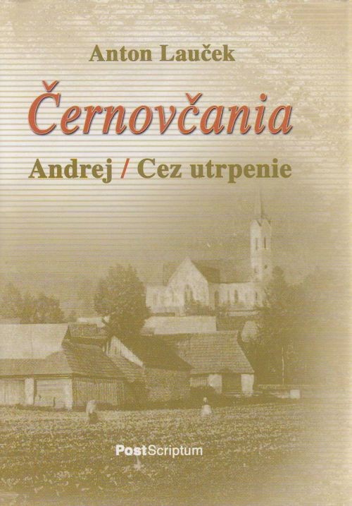 Černovčania - Andrej / Cez utrpenie | Anton Lauček | 8,86 € - obrázok Černovčania - Andrej / Cez utrpenie