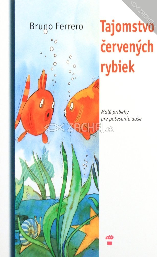 Tajomstvo červených rybiek - Malé príbehy na potešenie duše | Bruno Ferrero | 3,78 € - obrázok Tajomstvo červených rybiek - Malé príbehy na potešenie duše