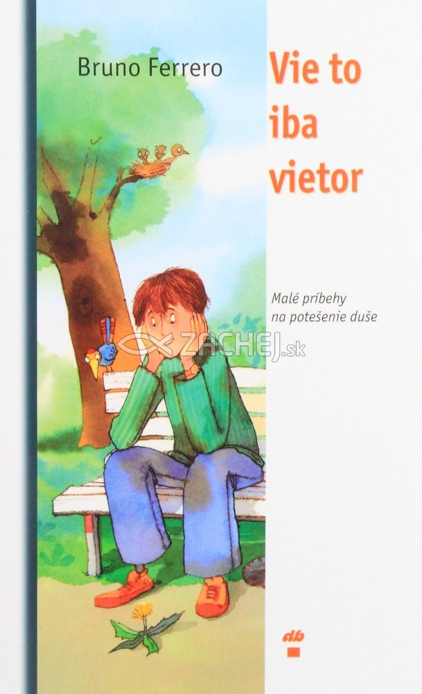 Vie to iba vietor - Malé príbehy na potešenie duše | Bruno Ferrero | 3,78 € - obrázok Vie to iba vietor - Malé príbehy na potešenie duše