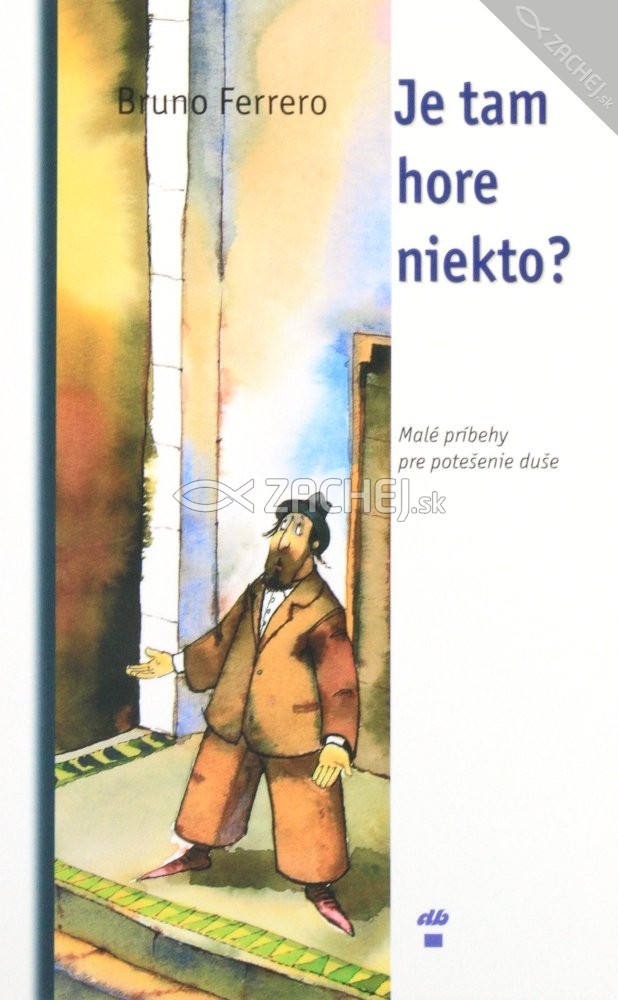 Je tam hore niekto? - Malé príbehy na potešenie duše | Bruno Ferrero | 3,78 € - obrázok Je tam hore niekto? - Malé príbehy na potešenie duše