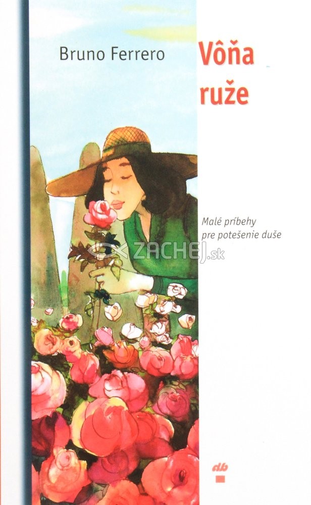 Vôňa ruže - Malé príbehy na potešenie duše | Bruno Ferrero | 3,78 € - obrázok Vôňa ruže - Malé príbehy na potešenie duše