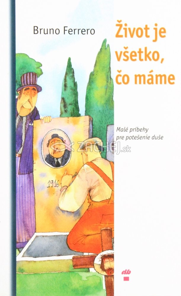 Život je všetko, čo máme - Malé príbehy na potešenie duše | Bruno Ferrero | 3,78 € - obrázok Život je všetko, čo máme - Malé príbehy na potešenie duše
