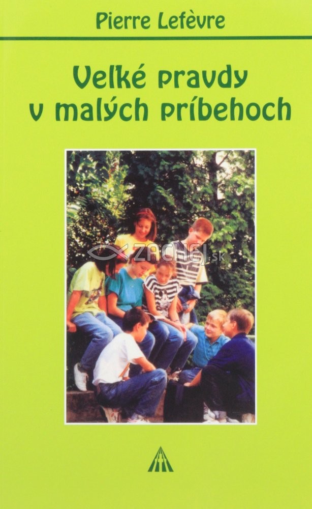 Veľké pravdy v malých príbehoch - 100 poučení života | Pierre Lefevre | 1,87 € - obrázok Veľké pravdy v malých príbehoch - 100 poučení života