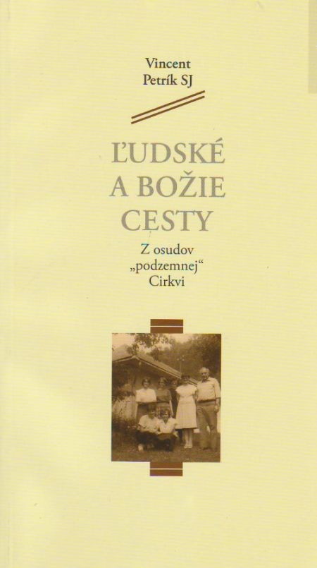 Ľudské a Božie cesty - Z osudov Ľudské a Božie cesty - Z osudov