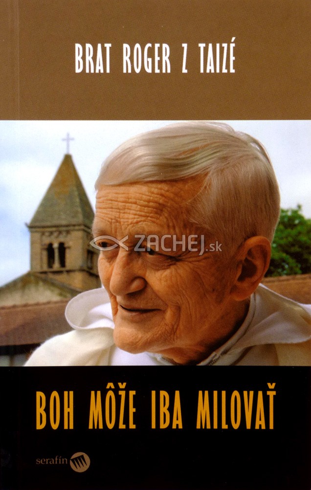 Boh môže iba milovať | brat Roger z Taizé | 5,04 € - obrázok Boh môže iba milovať