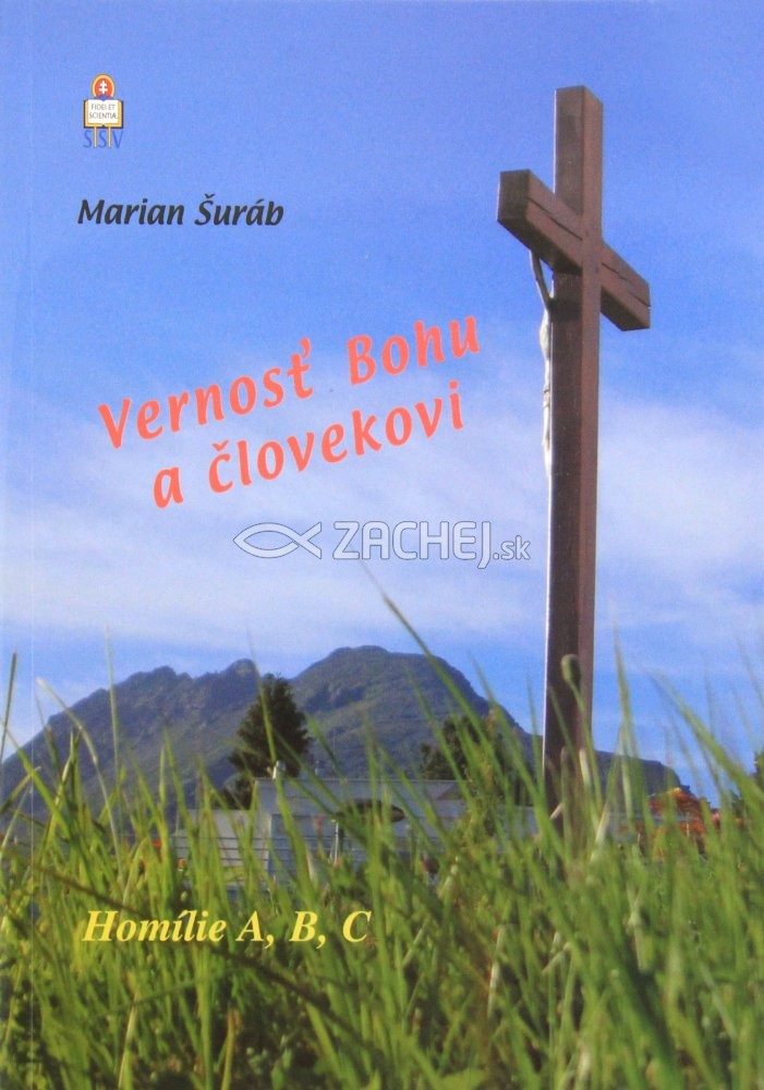 Vernosť Bohu a človekovi - Homílie A, B, C | Marian Šuráb | 8,17 € - obrázok Vernosť Bohu a človekovi - Homílie A, B, C