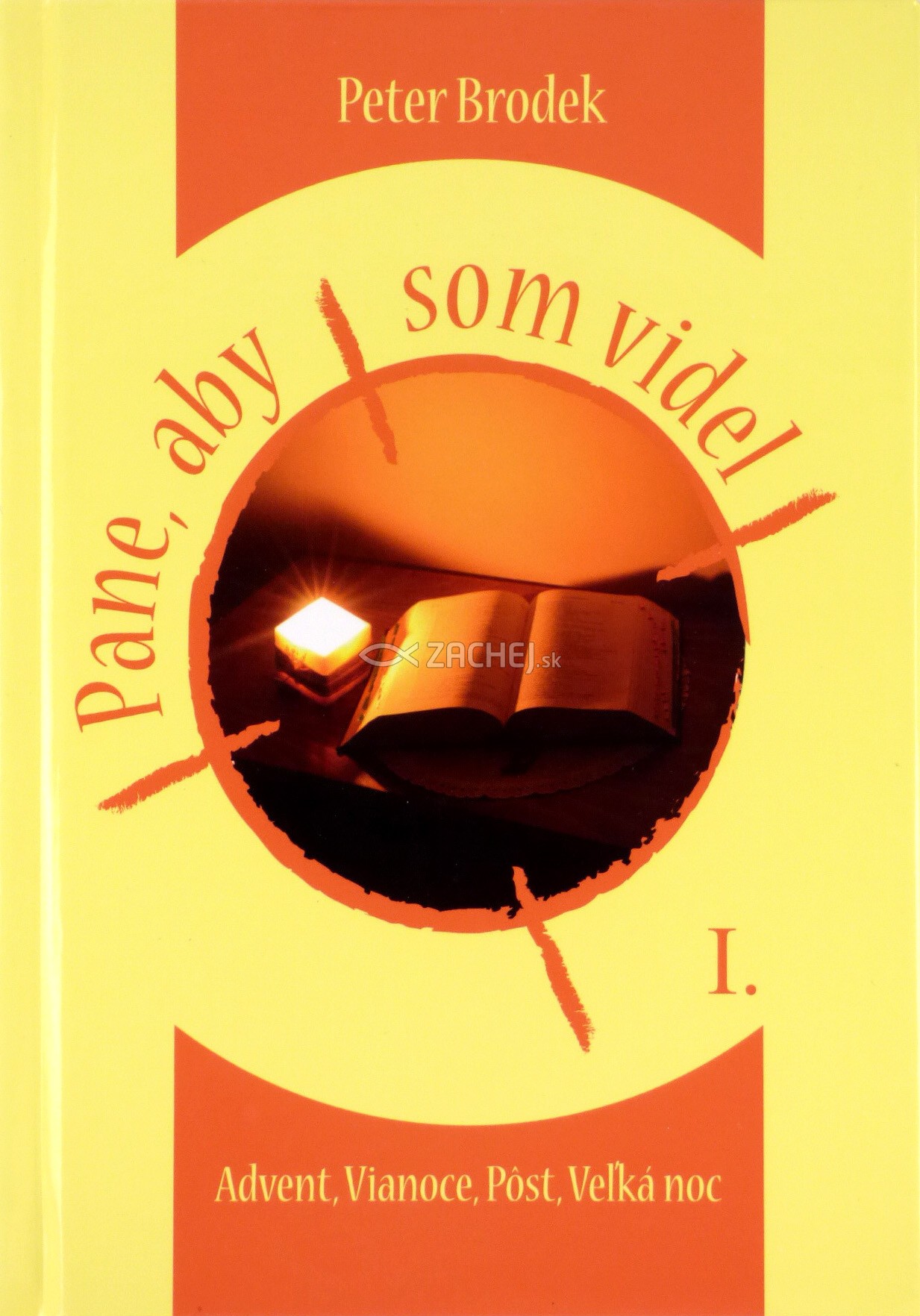 Pane, aby som videl I. - Advent, Vianoce, Pôst, Veľká noc | Peter Brodek | 8,05 € - obrázok Pane, aby som videl I. - Advent, Vianoce, Pôst, Veľká noc