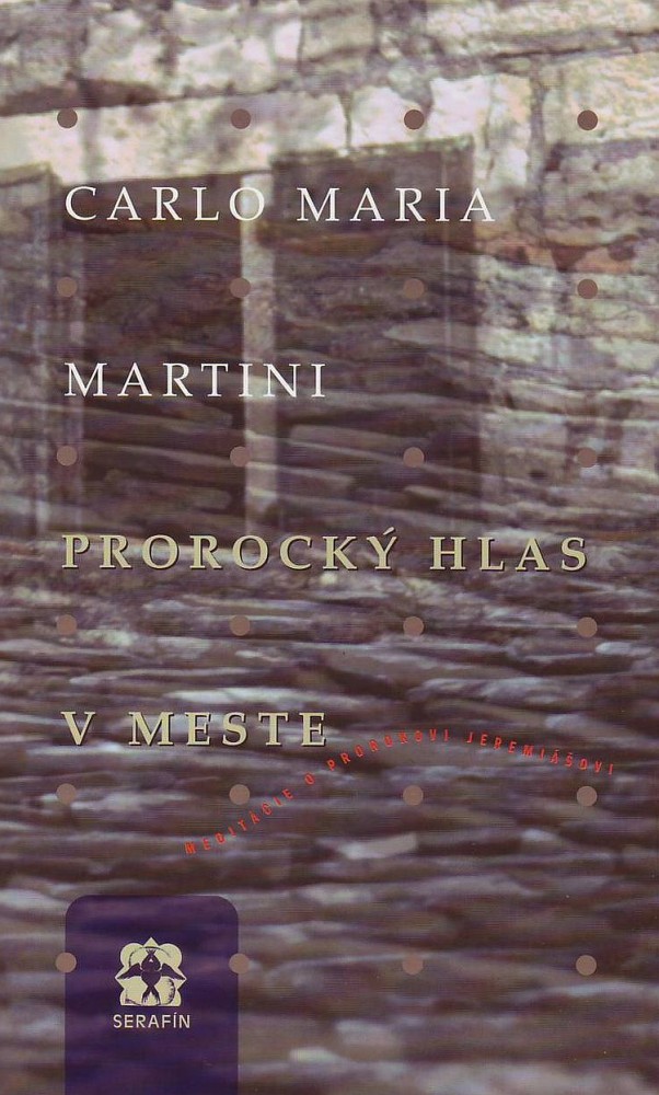 Prorocký hlas v meste - Meditácie o prorokovi Jeremiášovi | Carlo Maria Martini | 4,44 € - obrázok Prorocký hlas v meste - Meditácie o prorokovi Jeremiášovi