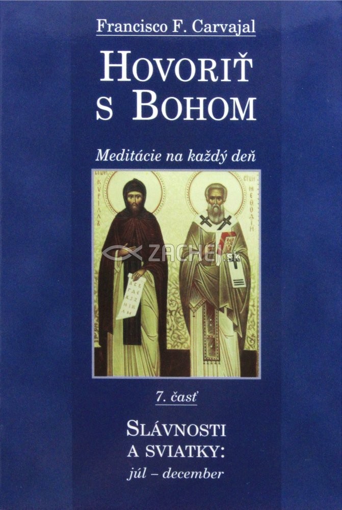 Hovoriť s Bohom 7. časť - Slávnosti a sviatky: júl - december | Francisco Fernández-Carvajal | 1,94 € - obrázok Hovoriť s Bohom 7. časť - Slávnosti a sviatky: júl - december
