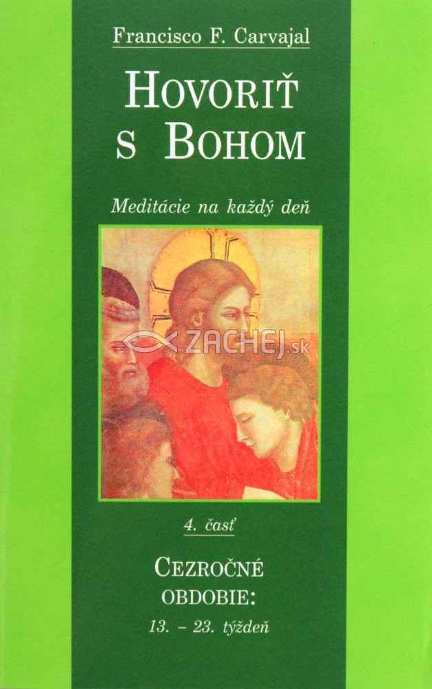Hovoriť s Bohom 4. časť - Cezročné obdobie: 13. - 23. týždeň | Francisco Fernández-Carvajal | 1,94 € - obrázok Hovoriť s Bohom 4. časť - Cezročné obdobie: 13. - 23. týždeň