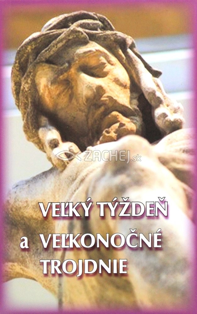 Veľký týždeň a veľkonočné trojdnie - Sprievodca od Kvetnej nedele po Nedeľu Pánovho Zmŕtvychvstania | Vincent Malý (ed.) | 3,20 € - obrázok Veľký týždeň a veľkonočné trojdnie - Sprievodca od Kvetnej nedele po Nedeľu Pánovho Zmŕtvychvstania