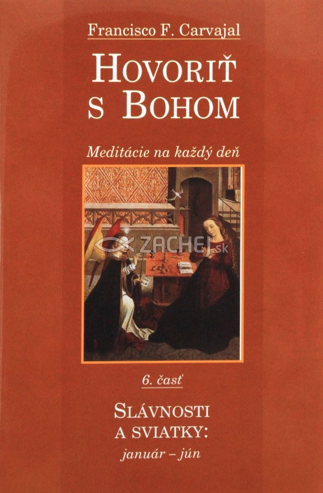 Hovoriť s Bohom 6. časť - Slávnosti a sviatky: január - jún | Francisco Fernández-Carvajal | 1,94 € - obrázok Hovoriť s Bohom 6. časť - Slávnosti a sviatky: január - jún